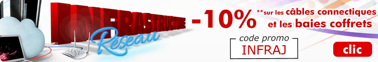 -10%** sur les c&acirc;bles connectiques et les baies coffrets